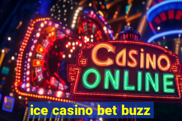 ice casino bet buzz